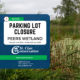 Notice of Temporary Parking Lot Closure at Peers Wetland Commencing on June 30th, 2026